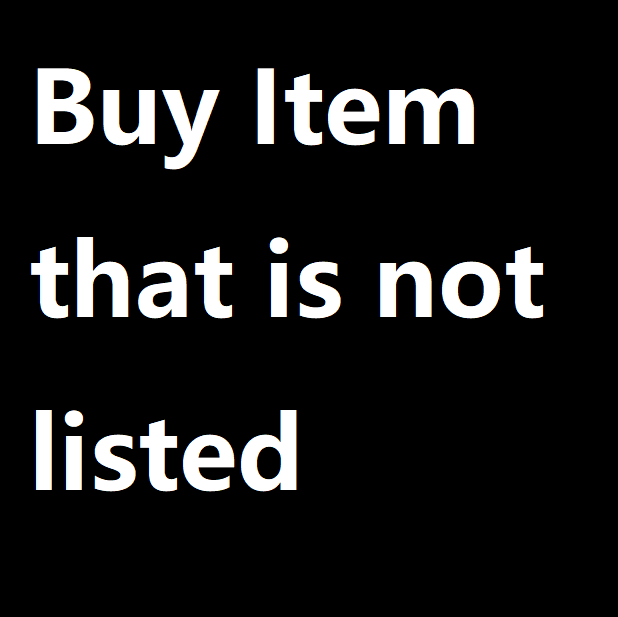 Exchange, Top Up Difference, Assembly Service, Buy Item that is not listed